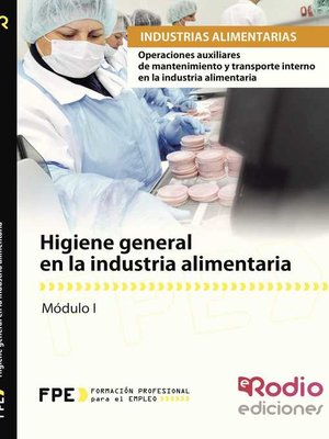 cover image of Higiene general en la industria alimentaria. Operaciones auxiliares de mantenimiento y transporte interno en la industria alimentaria